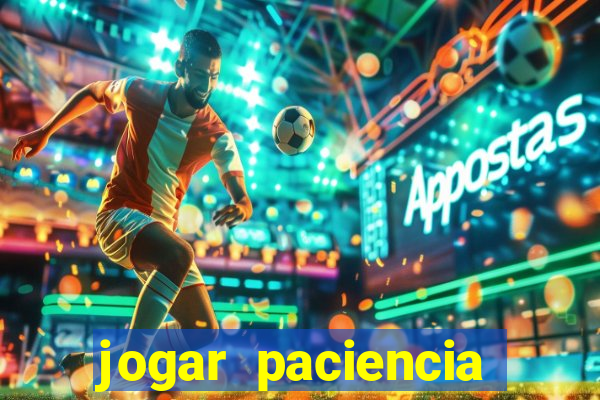 jogar paciencia haja paciencia